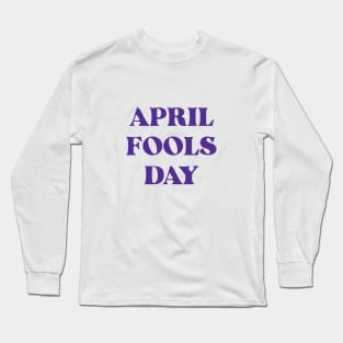 April Fools! , You're the Joke Long Sleeve T-Shirt